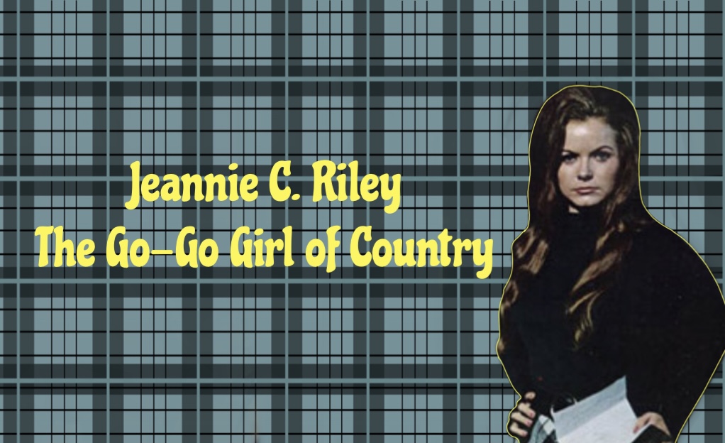 Jeannie C. Riley: The Go-Go Girl of Country